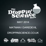 Droppin' Science Show May 2014 ft. Matman & Daredevil