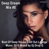 Deep Dream Mix #8 ★ Best Of Deep House Chill Out Lounge Music 2015 ★ Mixed by Dj Drop G
