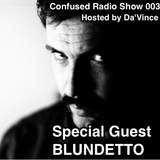 Confused Radio Show #003 Guest Dj Blundetto