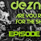 Deznan - Are You Ready For The Show? #1