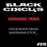 Adriana Vega @ Black Circus Amsterdam