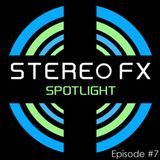 Stereo FX Spotlight Episode #7