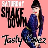 TASTY LOPEZ PRESENTS - Saturday Shakedown