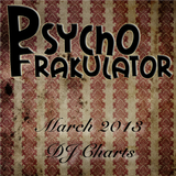 Psychofrakulator's March 2013 DJ Chart Podcast