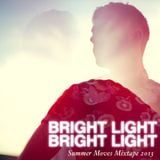 Bright Light Bright Light - Summer Moves Mixtape 2013