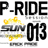 Erick Pride pres. P-Ride Session 013: "The Sun Festival Reconstruction Mix"