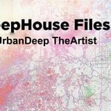 UrbanDeep The Artist - DeepHouse Files (Mix00803032014)