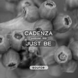 Cadenza Podcast | 169 - Just Be (Source)