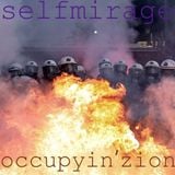 SELFMIRAGE - occupyin'zion