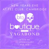 Boutique vs Vagabond NYE 2014 at The Fez Club, Cambridge