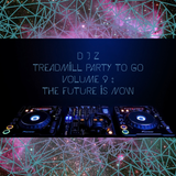 Treadmill Party To Go Volume 9: The Future is Now