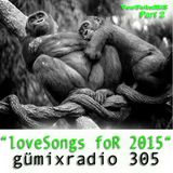 gümixradio 305 "Your LoVeSoNgS For 2015 Part 2"