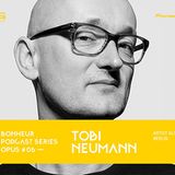 BONHEUR PODCAST SERIES OPUS # 06 - Tobi Neumann (Artist Alife, Berlin)