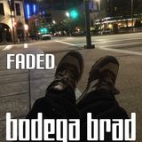 Bodega Brad - Faded