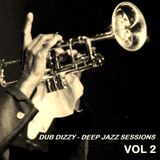 DUB DIZZY - DEEP JAZZ SESSIONS Vol 2
