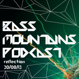 Reflection - Bass Mountains Podcast #027
