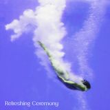 056 - Refreshing Ceremony
