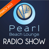 PEARL BEACH LOUNGE Radio Show March 2015 pres. by Danny Cray