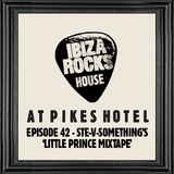 Episode 42: Ste-V-Something's "Little Prince At Ibiza Rocks House Mixtape"