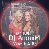 122 BPM - DJ AnoniM - Vibes ED. 10