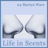 Life in Scents: Martyn Ware