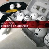 Stepping on Eggshells