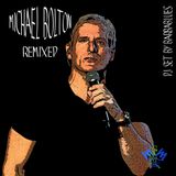 Michael Bolton RMX - DjSet by BarbaBlues