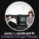 Juno Plus Podcast 09 - Invisible Conga People