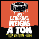 My Leberkas Weighs A Ton (Mixtape)