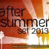 DJ MATHEUS REWORK'S AFTER SUMMER SET 2013