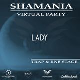 LADY - SHAMANIA VIRTUAL PARTY ( stage #TRAP & #RnB )