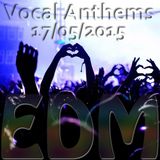 Vocal Anthems EDM 17/05/2015