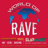 Slipmatt - World Of Rave #150