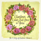 Christmas Comes But Once a Year: The 12 Days of Christmas, Volume 6