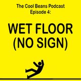 The Cool Beans Podcast - Episode 4: Wet Floor No Sign