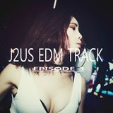 Jay2us EDM Track Episode 3 (Electro & Progressive House Mixset)