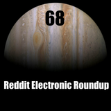 Reddit Electronic Roundup 68