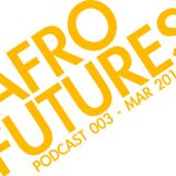 Afrofutures Podcast 003 March 2011