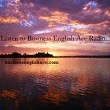 Business English Ace Radio Episode 006