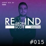 REWIND SESSION #015 By Aron Scott, Guest Mix By Gaba