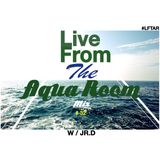 Live From The Aqua Room W / JR. D Mix #32