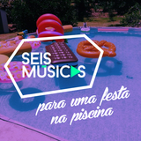 #47 SEIS MÚSICAS PARA UMA FESTA NA PISCINA