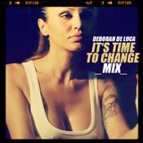 DEBORAH DE LUCA_it's time to change_mix