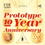 FTR Radio: Episode 4 (Prototype 10 year anniversary edition)