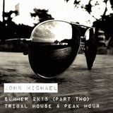 John Michael - Summer 2K15 (Part Two: Tribal House & Peak Hour)