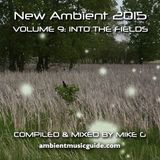 New Ambient 2015 volume 9: Into the Fields mixed by Mike G