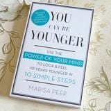 You Can Be Younger - Use the Power of your mind in 10 simple steps by MARISA PEER