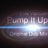Luis Vazquez - Pump It Up (Original Dub Mix)