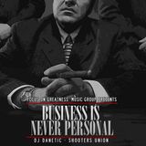 Shooters Union & DJ Danetic - Business Is Never Personal (The Mixtape)
