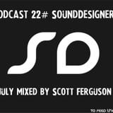 Podcast #22 SoundDesigners July mixed by Scott Ferguson